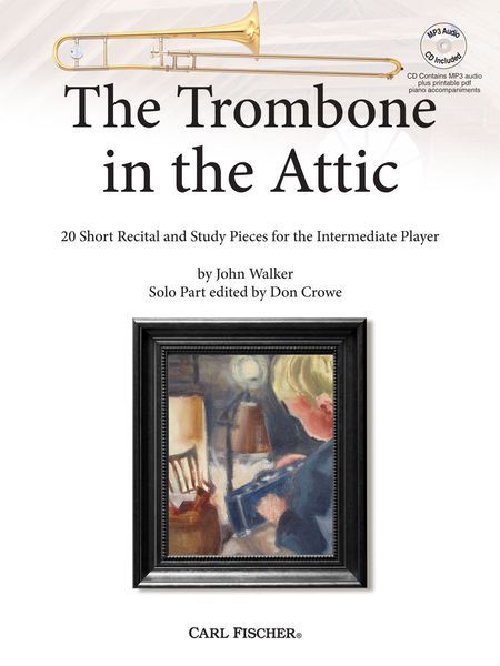 The Trombone In The Attic : 20 Short Recital and Study Pieces For The Intermediate Player.