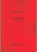 Kaukametsä, Op. 77 : For Mixed Chorus and Orchestra (2002).