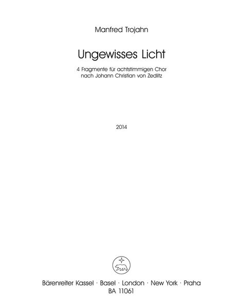 Ungewisses Licht : 4 Fragmente Für Achtstimmigen Chor Nach Johann Christian von Zedlitz (2014).