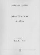 Achilleus - Dichtung Nach Motiven der Ilias, Op. 50 : For Soli, Choir and Orchestra.