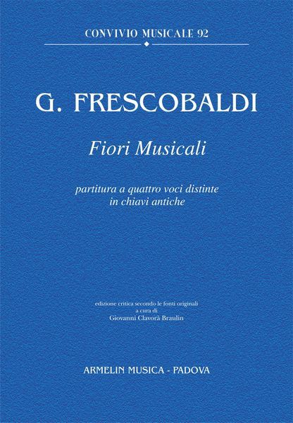 Fiori Musicali : Partita A Quattro Voci Distinte In Chiavi Antiche / Ed. Giovanni Clavora Braulin.