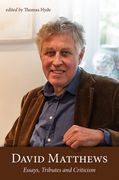 David Matthews : Essays, Tributes and Criticism / edited by Thomas Hyde.