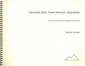 Accretion Disk, Event Horizon, Singularity : For 4 Voices, Electronics & Amplified Metal Sculpture.