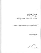 Opera Aviva, Or Voyage For Aviva and Piano : An Opera In 1 Act For Soprano & The Flexible Orchestra.