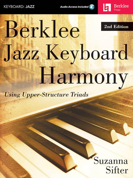 Berklee Jazz Keyboard Harmony : Using Upper-Structure Triads - 2nd Edition.