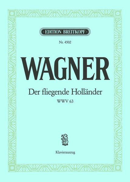 Der Fliegende Hollander : Romantische Oper In Drei Aufzugen, WWV 63.