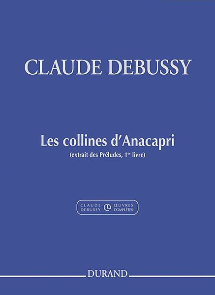 Les Collines d'Anacapri : Pour Piano / edited by Roy Howat and Claude Helffer.