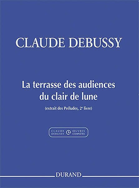 La Terrasse Des Audiences Du Clair De Lune : Pour Piano / Ed. Roy Howat and Claude Helffer.