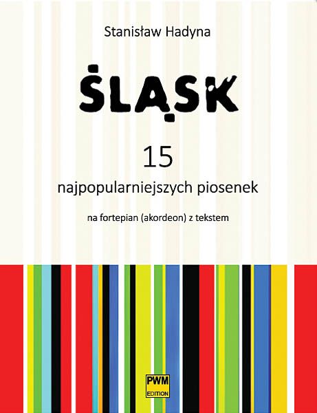 Slask : 15 Najpopularniejszych Piosenek : Na Fortepian (Akordeon) Z Tekstem / Ed. Witold Rudzinski.