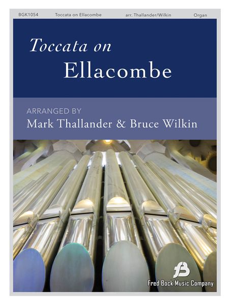 Toccata On Ellacombe : For Organ / arranged by Mark Thallander and Bruce Wilkin.