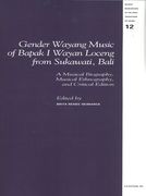 Gender Wayang Music Of Bapak I Wayan Loceng From Sukawati, Bali / Ed. Brita Renée Heimarck.