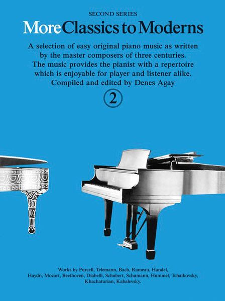 More Classics To Moderns - Second Series, Vol. 2 : For Piano / compiled and edited by Denes Agay.