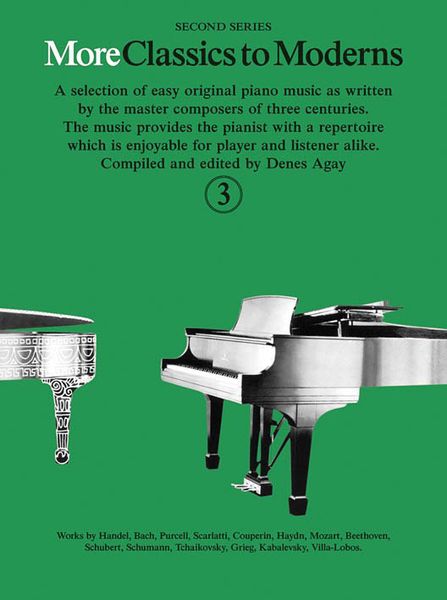 More Classics To Moderns - Second Series, Vol. 3 : For Piano / compiled and edited by Denes Agay.