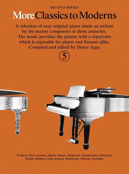 More Classics To Moderns - Second Series, Vol. 5 : For Piano / compiled and edited by Denes Agay.
