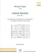 Lübeck-Kantate : Für Solo-Sopran, Gemischten Chor und Streicher (2013).