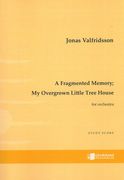Fragmented Memory; My Overgrown Little Tree House : For Orchestra (2013).