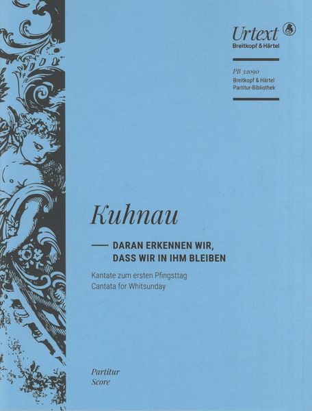 Daran Erkennen Wir, Dass Wir In Ihm Bleiben : Kantate Zum Ersten Pfingsttag / Ed. David Erler.