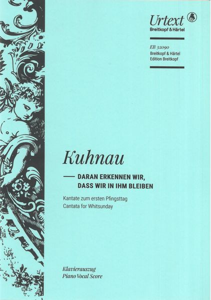 Daran Erkennen Wir, Dass Wir In Ihm Bleiben : Kantate Zum Ersten Pfingsttag / Ed. David Erler.