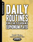 Daily Routines For The Student Euphonium Player : For Euphonium Tc.