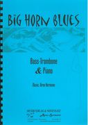 Big Horn Blues : For Bass Trombone and Piano.