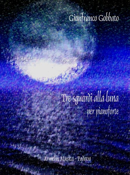 Tre Sguardi Alla Luna : Per Pianoforte.