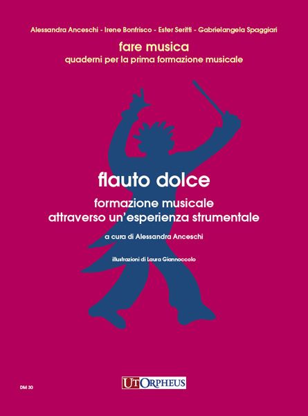 Flauto Dolce : Formazione Musicale Attraverso Un'esperienza Musicale.