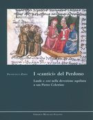 I Cantici Del Perdono : Laude E Soni Nella Devozione Aquilana A San Pietro Celestino.