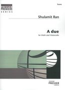 A Due : For Violin and Violoncello (2011).
