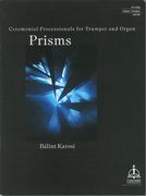 Prisms : Ceremonial Processionals For Trumpet and Organ.