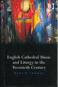 English Cathedral Music and Liturgy In The Twentieth Century.