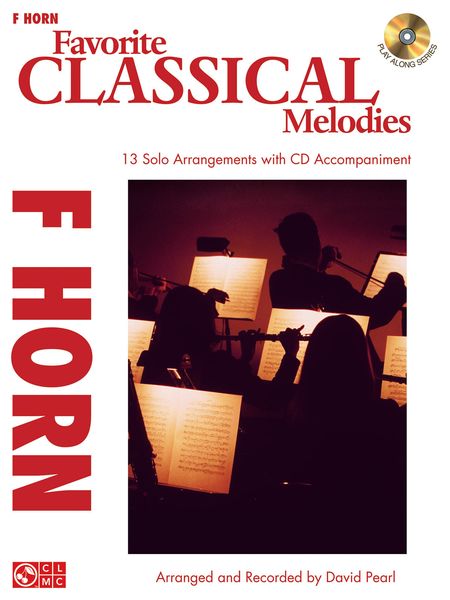Favorite Classical Melodies - 13 Solo Arrangements With CD Accompaniment : For F Horn.