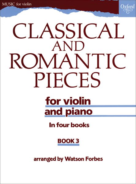 Classical and Romantic Pieces, Book 3 : For Violin and Piano / arr. by Watson Forbes.
