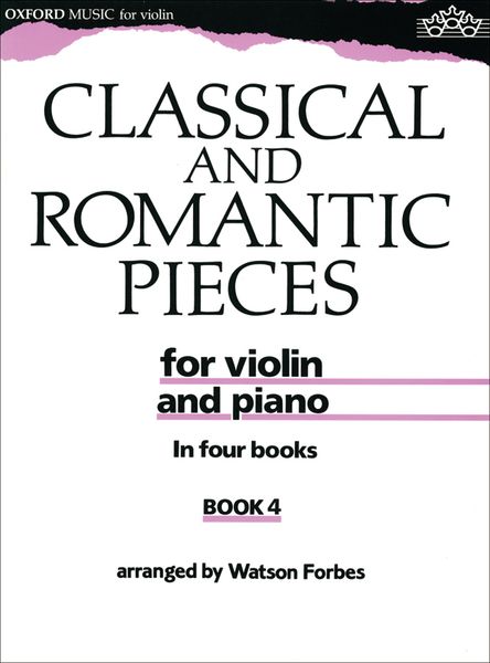Classical and Romantic Pieces, Book 4 : For Violin and Piano / arr. by Watson Forbes.