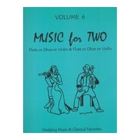 Music For Two - Wedding and Classical Favorites, Vol. 6 - For 2 Flutes, Oboes Or Violins.