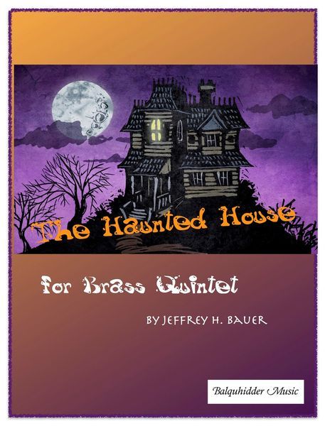 The Haunted House : For Brass Quintet.