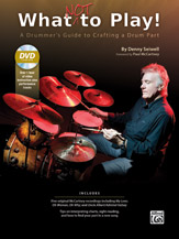 What Not To Play! : A Drummer's Guide To Crafting A Drum Part.