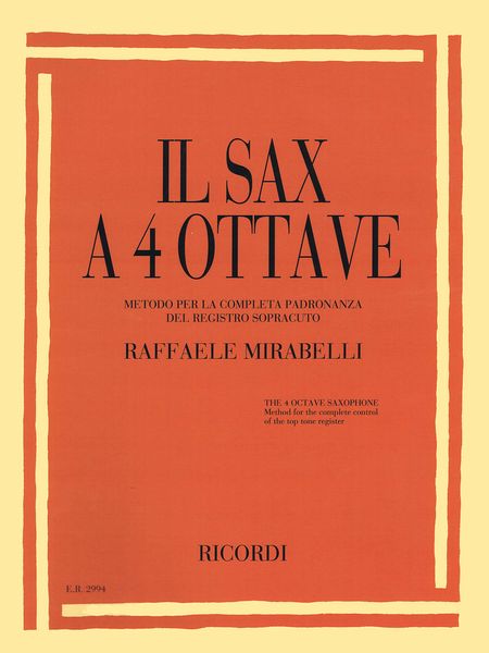 Il Sax A 4 Octave : Metodo Per la Completa Padronanza Del Registro Sopracuto.