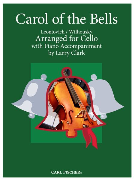 Carol Of The Bells : For Cello With Piano Accompaniment / arranged by Larry Clark.