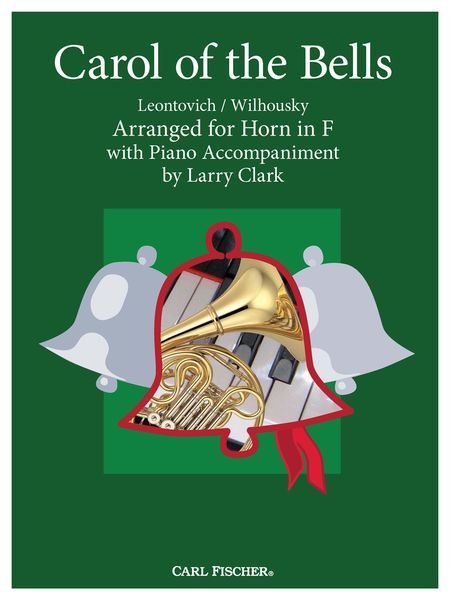 Carol Of The Bells : For Horn In F With Piano Accompaniment / arranged by Larry Clark.