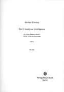 Don't Insult Our Intelligence : Für Flöte, Posaune, Klavier, Violine, Viola und Kontrabass (2015).