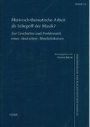 Motivisch-Thematische Arbeit Als Inbegriff der Musik? / edited by Stefan Keym.