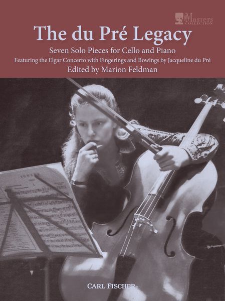 The Du Pré Legacy : Seven Solo Pieces For Cello and Piano / edited by Marion Feldman.