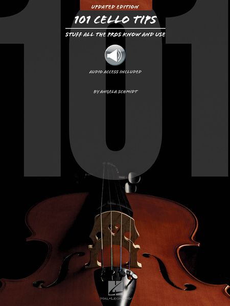 101 Cello Tips : Stuff All The Pros Know and Use - Updated Edition.