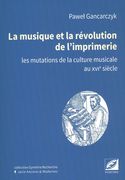 Musique et La Révolution De l'Imprimerie Les Mutations De La Culture Musicale Au XVIe Siècle.