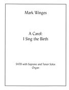 Carol - In Sing The Birth : For Mixed Choir With Soprano and Tenor Solos and Organ.