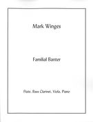Familial Banter : For Flute, Bass Clarinet, Viola & Piano.