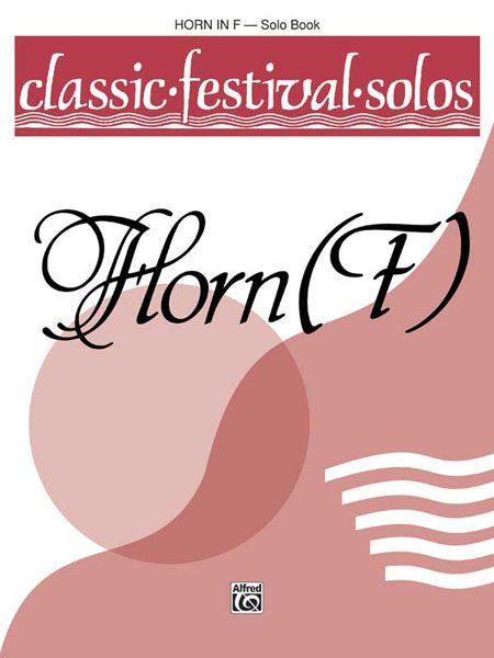 Classic Festival Solos For Horn In F, Vol. 1 - Solo Book.