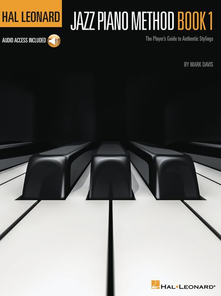 Hal Leonard Jazz Piano Method Book 1 : The Player's Guide To Authentic Stylings.