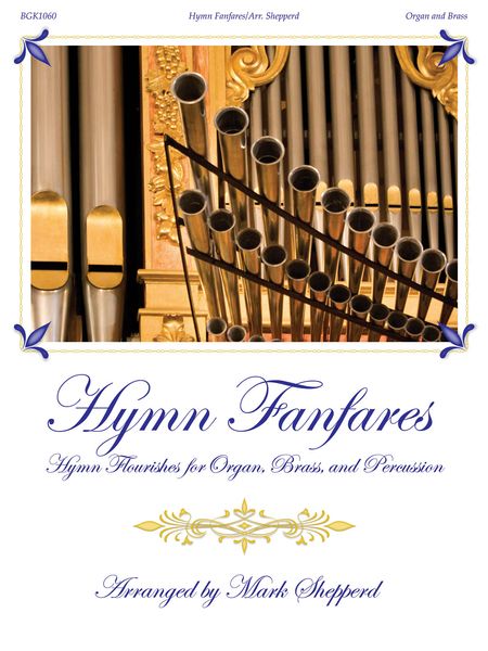 Hymn Fanfares : Hymn Flourishes For Organ, Brass and Percussion / arr. Mark Shepperd.