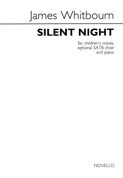 Silent Night : For Children's Voices, Optional SATB Choir and Piano / arranged by James Whitbourn.